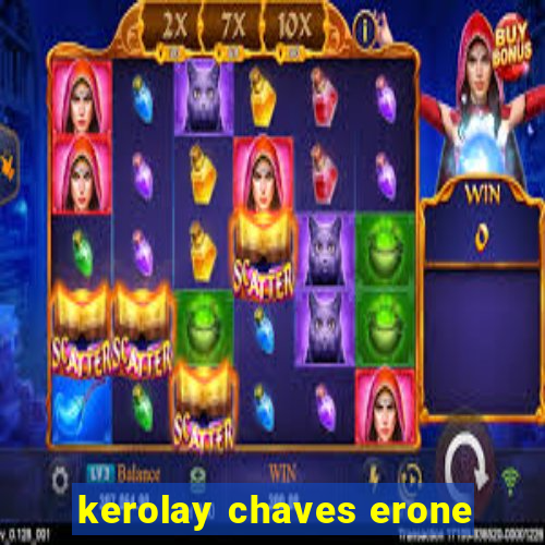 kerolay chaves erone